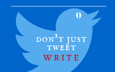 Dear Writers: Don’t Just Tweet, Write